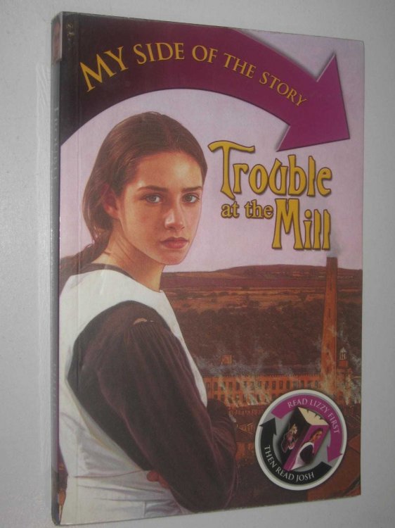 Trouble at the Mill - My Side of the Story Series