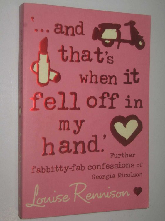 and That's When it Fell Off in My Hand - Confessions of Georgia Nicolson Series #5