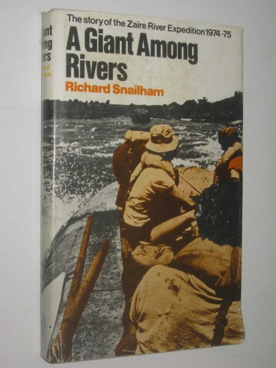 A Giant Among Rivers : The Story of the Zaire River Expedition 1974-75