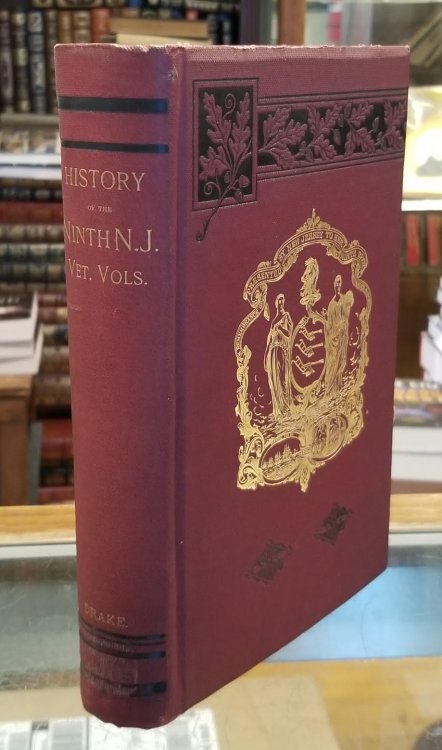 History of the Ninth New Jersey Veteran Vols. A Record of its Service from Sept. 13th, 1861, to July 12th, 1865, With a Complete Official Roster, and Sketches of Prominent Members with Anecdotes, Incidents, and Thrilling Reminiscences