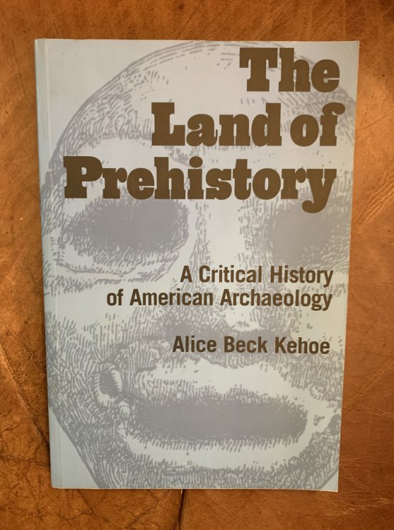 Image for The Land of Prehistory A Critical History of American Archaeology The Land of Prehistory A Critical History of American Archaeology