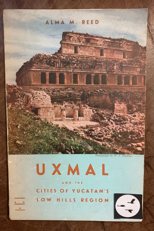Image for Uxmal And The Cities Of Yucatan's Low Hills Region Alma M. Reed Uxmal And The Cities Of Yucatan's Low Hills Region Alma M. Reed