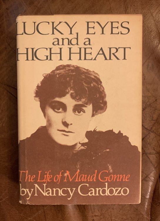 Image for Lucky Eyes And a High Heart The life of Maud Gonne Lucky Eyes And a High Heart The life of Maud Gonne