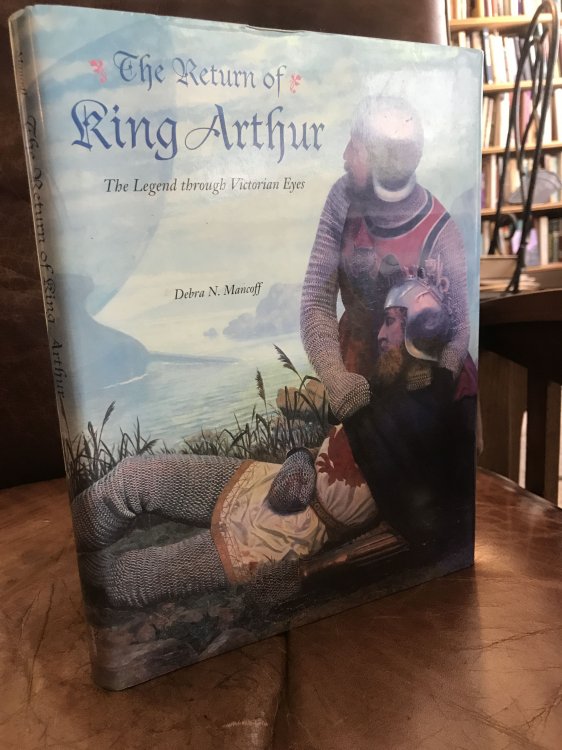 Image for The Return Of King Arthur The Legend Through Victorian Eyes The Return Of King Arthur The Legend Through Victorian Eyes