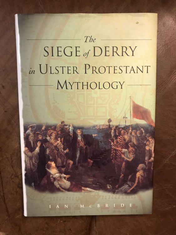 Image for The Siege of Derry in Ulster Protestant Mythology The Siege of Derry in Ulster Protestant Mythology