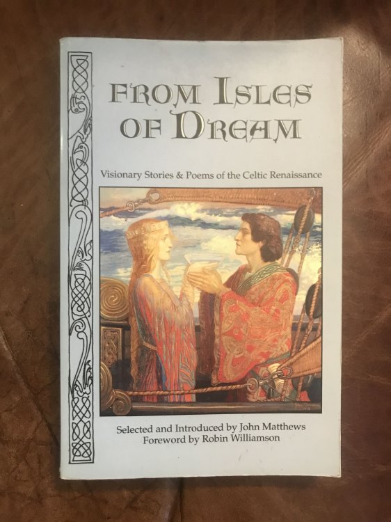 From Isles of Dream Visionary Stories and Poems of the Celtic Renaissance