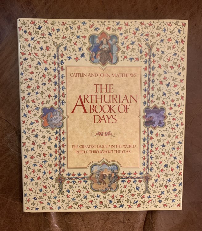 Image for The Arthurian Book of Days: the Greatest Legend in the World Retold Throughout the Year The Arthurian Book of Days: the Greatest Legend in the World Retold Throughout the Year