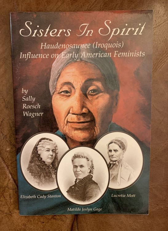 Image for Sisters in Spirit Haudenosaunee (Iroquois) Influences on Early American Feminists Sisters in Spirit Haudenosaunee (Iroquois) Influences on Early American Feminists