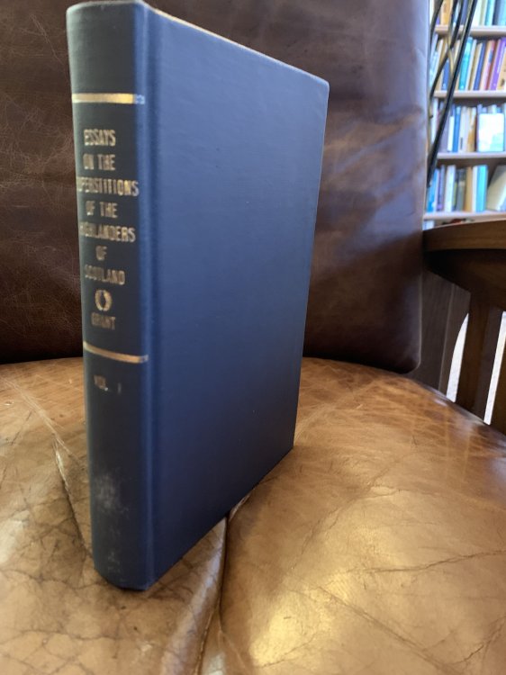 Essays On The Superstitions Of The Highlanders Of Scotland; To Which Are Added Translations From The Gaelic VOL. 1