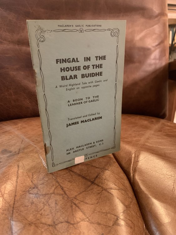 Fingal In The House Of Blar Buidhe Without The Power Of Rising Up Or Sitting Down A Weird Highland Tale A Boon To The Learner Of Gaelic With Gaelic and English on opposite pages