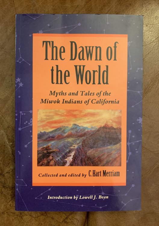 Image for The Dawn of the World: Myths and Tales of the Miwok Indians of California The Dawn of the World: Myths and Tales of the Miwok Indians of California