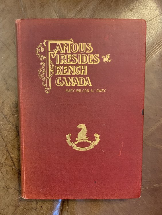 Famous Firesides Of French Canada Original First Edition with photos of Richard Montgomery Houses in Montreal