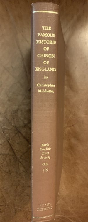 Image for The Famous Historie Off Chinon Of England, By Christopher Middleton To Which is Added The Assertion Of King Arthure, Translated by Richard Robinson from Leland's Assertio Inclytissini Arturii Together With The Latin Original. Edited From Copies In The British Museum With Introduction, Notes, And, Gl The Famous Historie Off Chinon Of England, By Christopher Middleton To Which is Added The Assertion Of King Arthure, Translated by Richard Robinson from Leland's Assertio Inclytissini Arturii Together With The Latin Original. Edited From Copies In The British Museum With Introduction, Notes, And, Gl