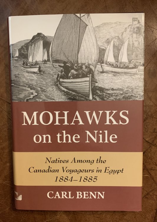 Mohawks On The Nile: Natives Among The Canadian Voyageurs In Egypt,1884-1885