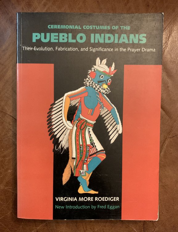 Image for Ceremonial Costumes of the Pueblo Indians: Their Evolution, Fabrication, and Significance in the Prayer Drama Ceremonial Costumes of the Pueblo Indians: Their Evolution, Fabrication, and Significance in the Prayer Drama