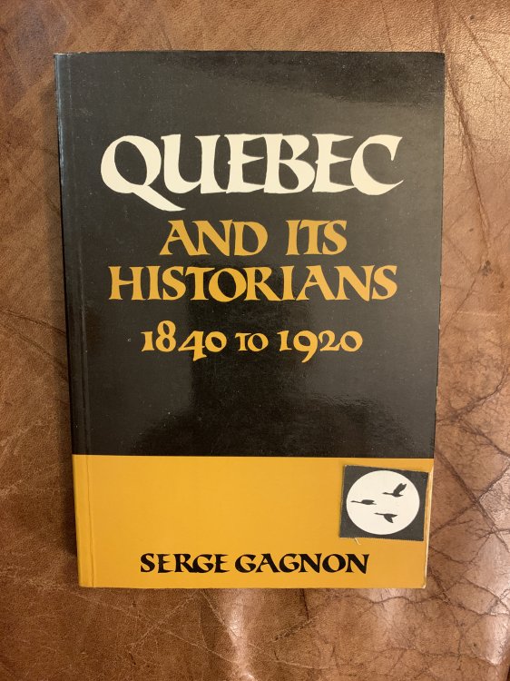 Image for Quebec And Its Historians 1848 To 1920 Quebec And Its Historians 1848 To 1920