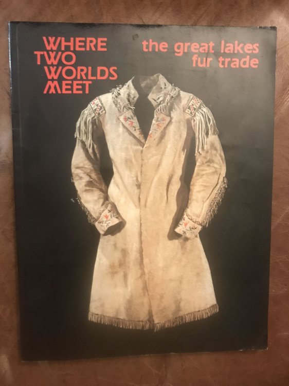 Image for Where Two Worlds Meet: The Great Lakes Fur Trade (Museum Exhibit Series) Where Two Worlds Meet: The Great Lakes Fur Trade (Museum Exhibit Series)
