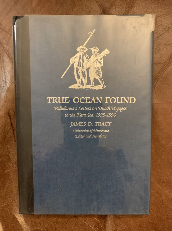 Image for True Ocean Found Paludanus's letters on Dutch Voyages to the Kara Sea, 1595-1596 Plus Separate Prospectus Page True Ocean Found Paludanus's letters on Dutch Voyages to the Kara Sea, 1595-1596 Plus Separate Prospectus Page