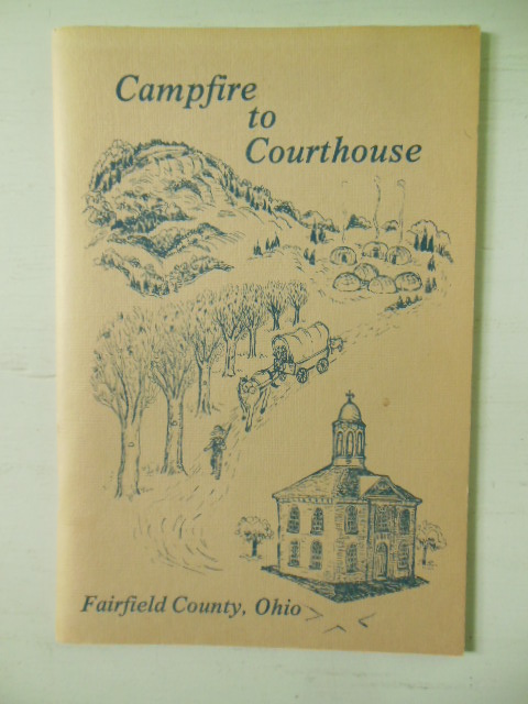 Campfire to Courthouse; and Early History of Fairfield County, Ohio