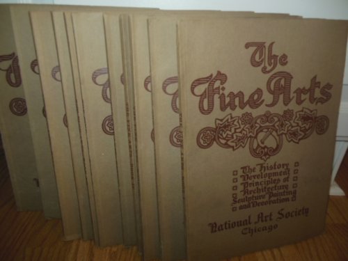 The Fine Arts; A University Course Sculpture, Painting, Architecture and Decoration in Their History, Development and Principles (Vols. 1-11) 1917