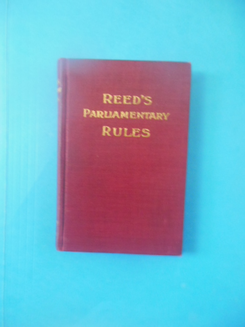 Image for Reed's Parliamentary Rules With Suggestions For Special Rules (1900) Reed's Parliamentary Rules With Suggestions For Special Rules (1900)