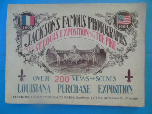 Jackson's Famous Photographs of the St. Louis Exposition and 