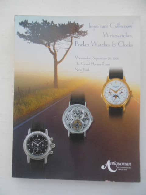 Important Collectors' Wristwatches, Pocket Watches and Clocks (Auction Catalog 2006)