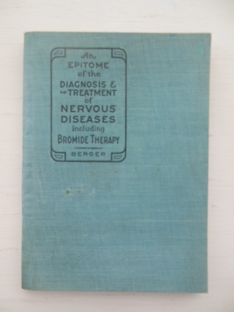Image for An Epitome of the Diagnosis and Treatment of Nervous Diseases including Bromide Therapy (1910) An Epitome of the Diagnosis and Treatment of Nervous Diseases including Bromide Therapy (1910)