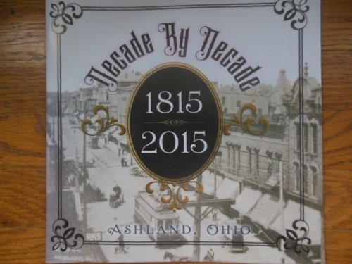 As Decade By Decade 1815-2015 Ashland, Ohio