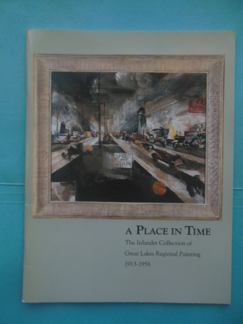 Image for A Place In Time The Inlander Collection of Great Lakes Regional Painting 1913-1958 A Place In Time The Inlander Collection of Great Lakes Regional Painting 1913-1958