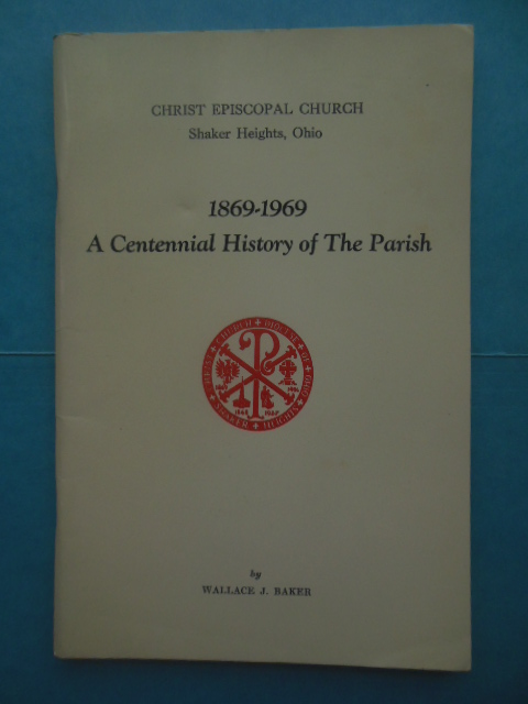 Image for Christ Episcopal Church Shaker Heights, Ohio; 1869-1969 A Centennial History Christ Episcopal Church Shaker Heights, Ohio; 1869-1969 A Centennial History