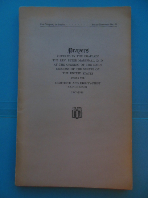 Image for Prayers by The Rev. Peter Marshall at the Opeining of the Daily Sessions of the United States 1947-49 Prayers by The Rev. Peter Marshall at the Opeining of the Daily Sessions of the United States 1947-49