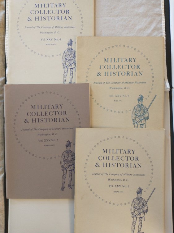 MILITARY COLLECTOR & HISTORIAN [ 4 ISSUES VOL XXV NO 1,2,3,4 ]