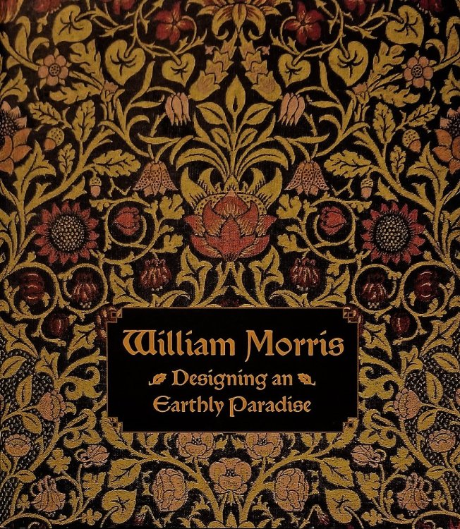 Image for William Morris: Designing an Earthly Paradise William Morris: Designing an Earthly Paradise