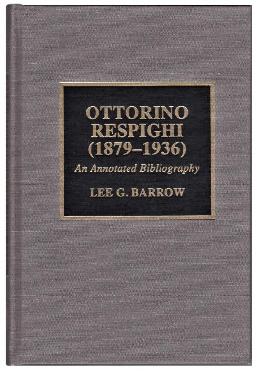Image for Ottorino Respighi (1879-1936): An Annotated Bibliography Ottorino Respighi (1879-1936): An Annotated Bibliography
