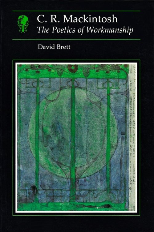 Image for C.R. Mackintosh: The Poetics of Workmanship C.R. Mackintosh: The Poetics of Workmanship