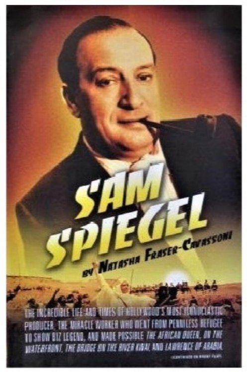 Image for Sam Spiegel: The Incredible Life and Times of Hollywood's Most Iconoclastic Producer Sam Spiegel: The Incredible Life and Times of Hollywood's Most Iconoclastic Producer