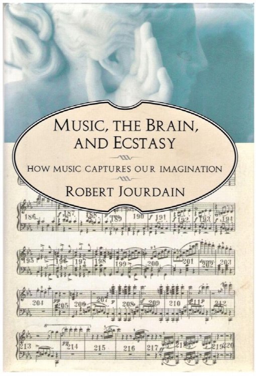 Image for Music, the Brain, and Ecstasy: How Music Captures Our Imagination Music, the Brain, and Ecstasy: How Music Captures Our Imagination