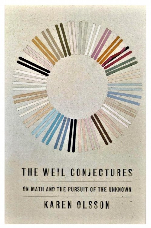 Image for The Weil Conjectures: On Math and the Pursuit of the Unknown The Weil Conjectures: On Math and the Pursuit of the Unknown