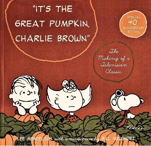 Image for It's the Great Pumpkin, Charlie Brown: The Making of a Television Classic It's the Great Pumpkin, Charlie Brown: The Making of a Television Classic