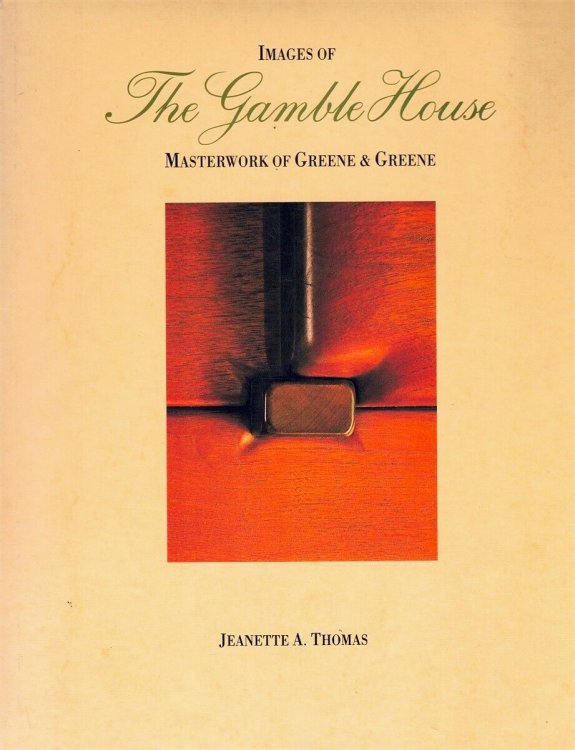 Image for Images of the Gamble House: Masterwork of Greene & Greene Images of the Gamble House: Masterwork of Greene & Greene