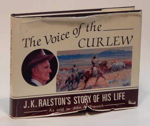 The Voice of the Curlew: J.K. Ralston's Story of His Life