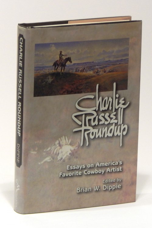 Charlie Russell Roundup: Essays on America's Favorite Cowboy Artist