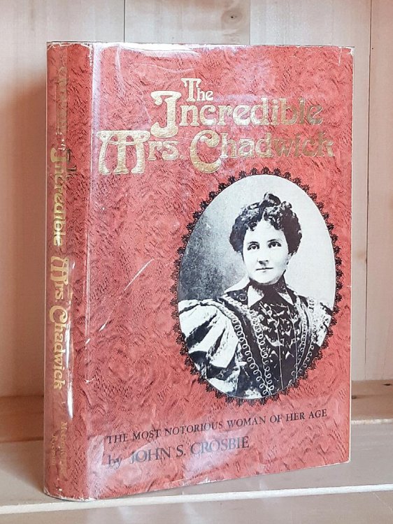 The Incredible Mrs. Chadwick: The Most Notorious Woman of Her Age