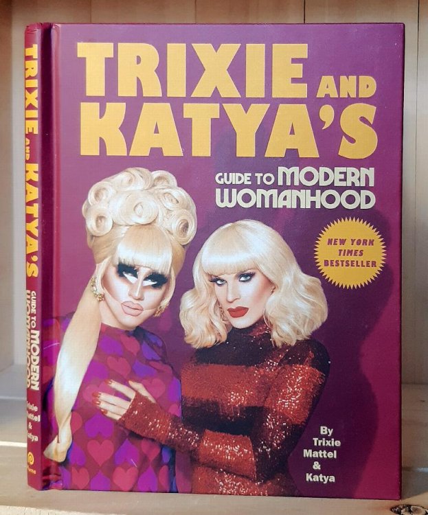 Trixie & Katya's Guide to Modern Womanhood