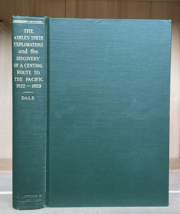 Image for The Ashley-Smith Explorations and the Discovery of a Central Route to the Pacific 1822-1829 The Ashley-Smith Explorations and the Discovery of a Central Route to the Pacific 1822-1829