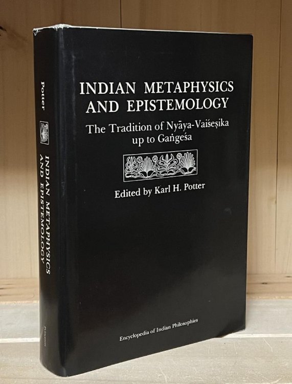 Indian Metaphysics and Epistemology: The Tradition of Nyaya-Vaisesika up to Gangesa. (The Encyclopedia of Indian Philosophies, Volume 2)