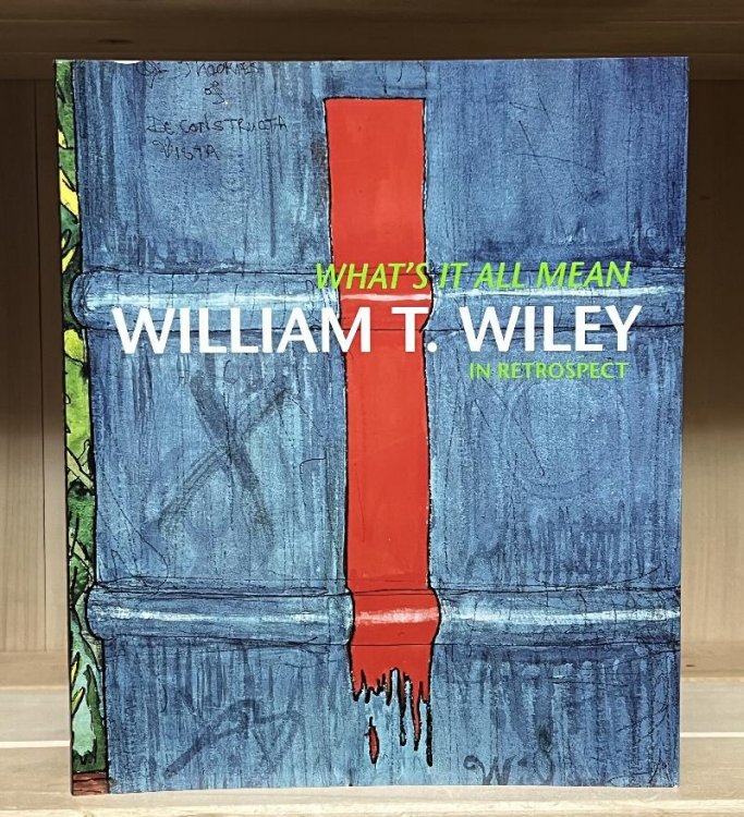 Image for What's It All Mean: William T. Wiley in Retrospect What's It All Mean: William T. Wiley in Retrospect