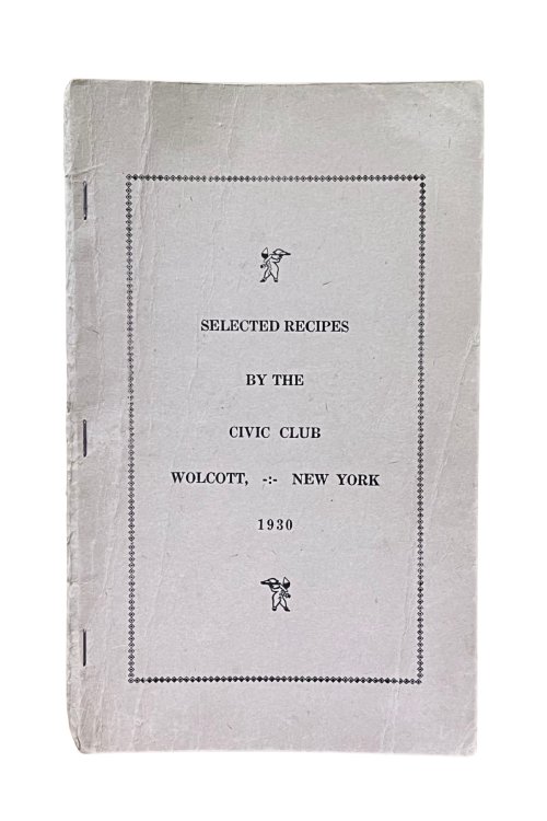 Selected Recipes by the Civic Club, Wolcott, New York, 1930.