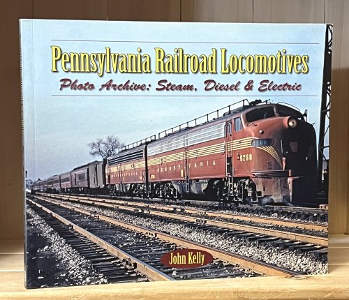 Pennsylvania Railroad Locomotives: Photo Archive: Steam, Diesel & Electric